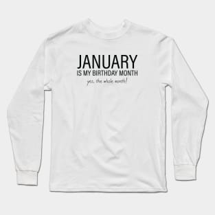 January My Birthday Month, January Birthday Shirt, Birthday Gift Unisex, Capricorn and Aquarius Birthday, Girl and Boy Gift, January Lady and Gentleman Gift, Women and Men Gift Long Sleeve T-Shirt